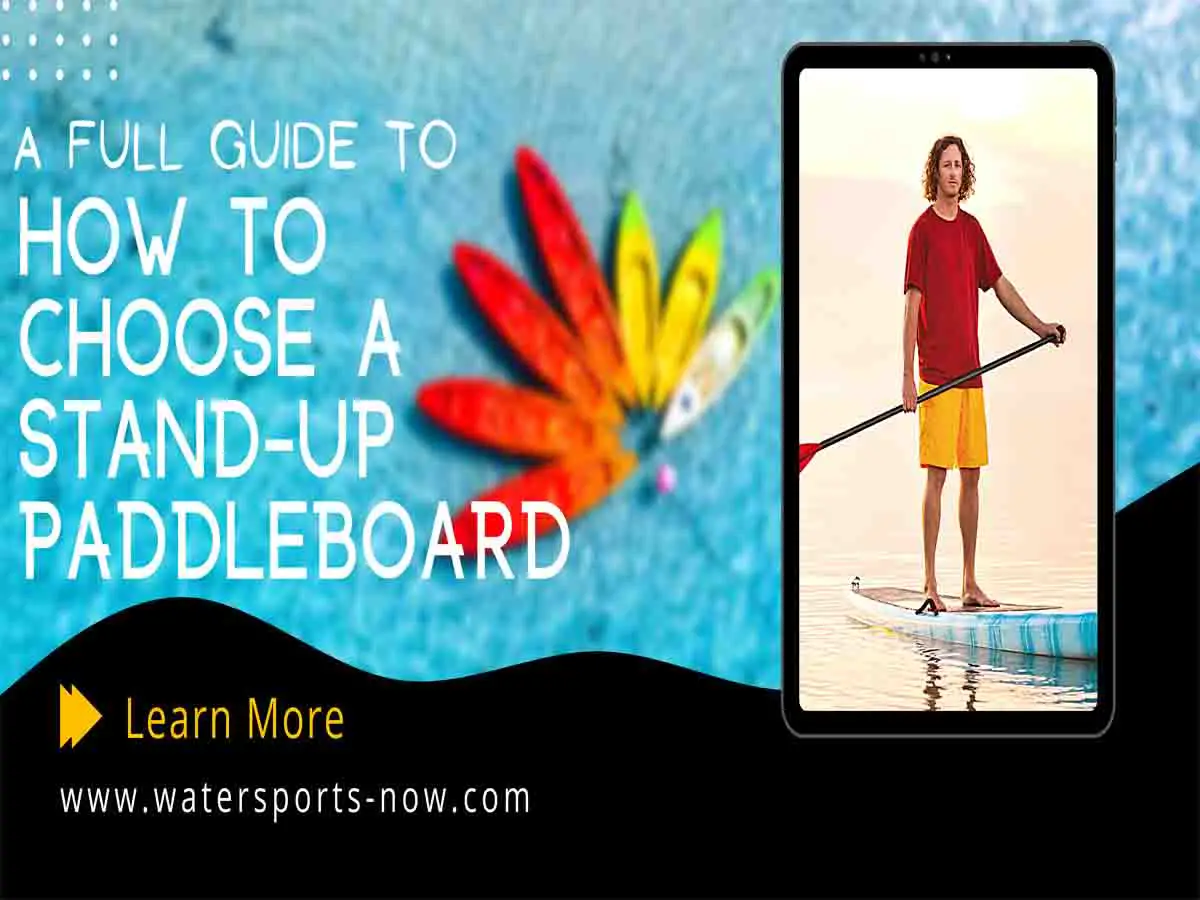 How to Choose a Stand-Up Paddleboard 7 Authentic Tips