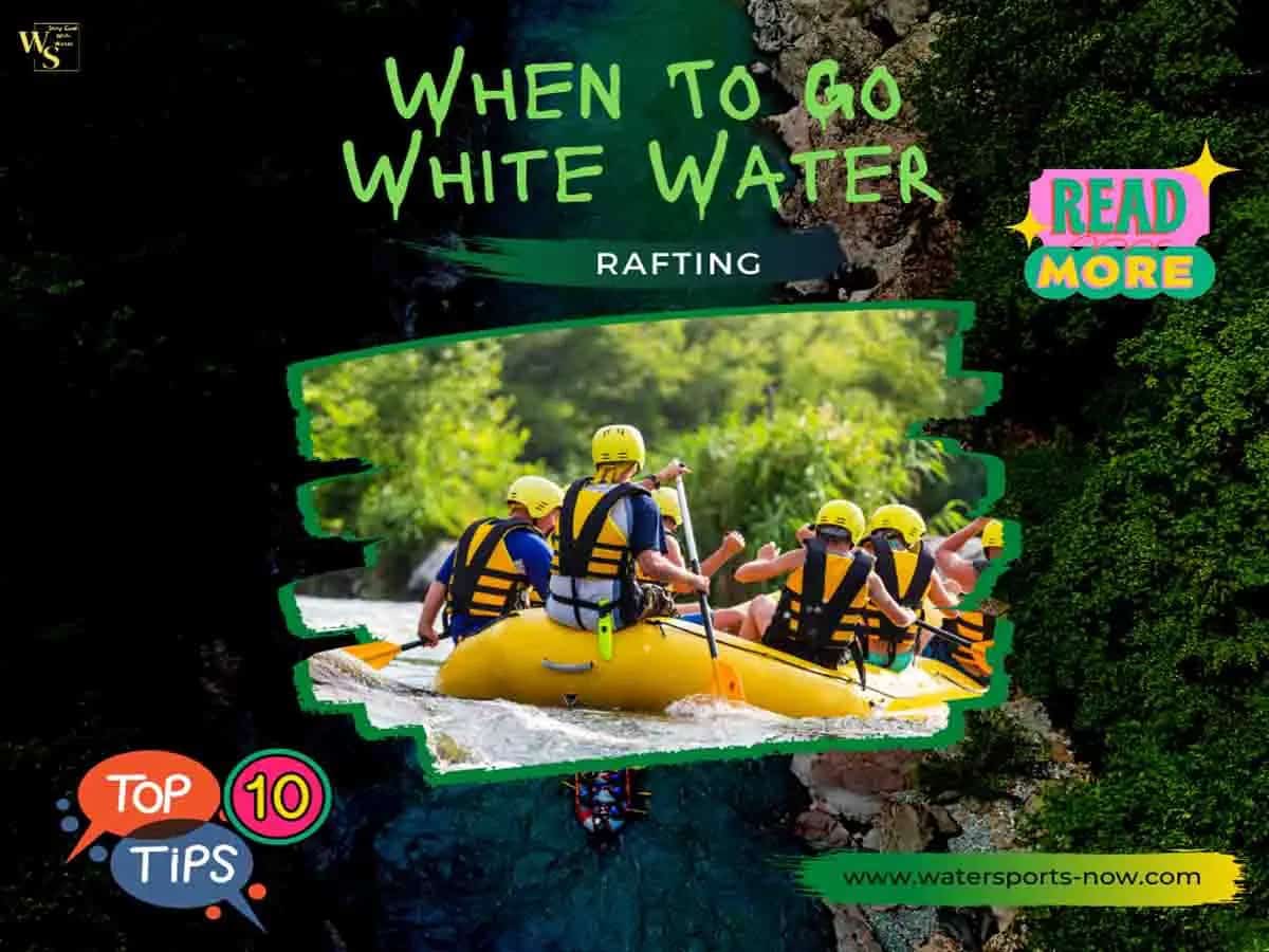 The 10 Best Things About When To Go White Water Rafting