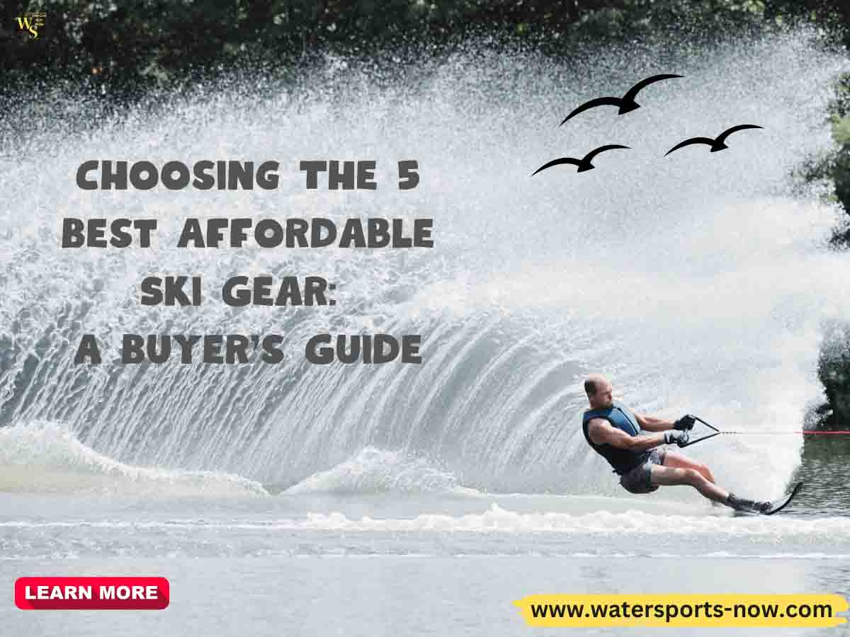 Choosing The 5 Best Affordable Ski Gear A Buyer's Guide