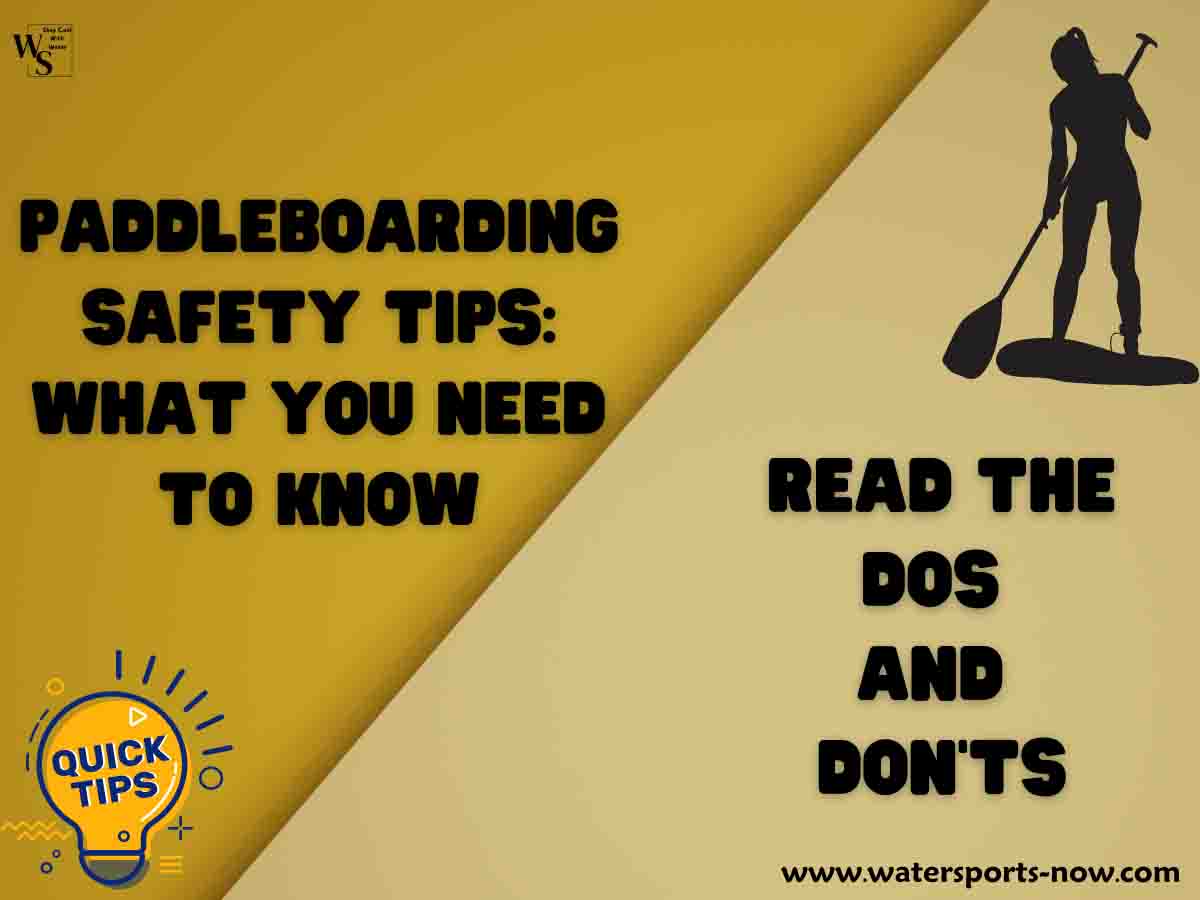 Paddleboarding Safety Tips Read The 2 Dos and Don'ts