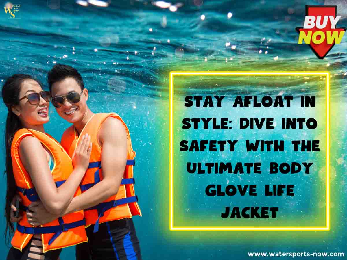 6 Body Glove Life Jacket Stay Stylish and Secure-Shop Today